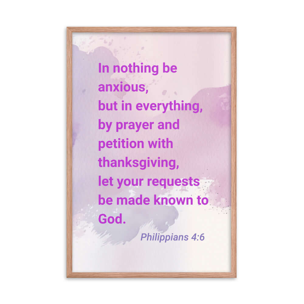 Philippians 4:6 Bible Verse, Prayer and Petition Enhanced Matte Paper Framed Poster Wall Art Red Oak 24″×36″