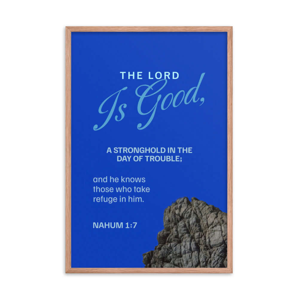 Nahum 1:7 Bible Verse, The LORD is a stronghold Enhanced Matte Paper Framed Poster Wall Art Red Oak 24″×36″