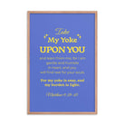 Matthew 11:29-30 Bible Verse, Take my yoke Enhanced Matte Paper Framed Poster Wall Art Red Oak 24″×36″