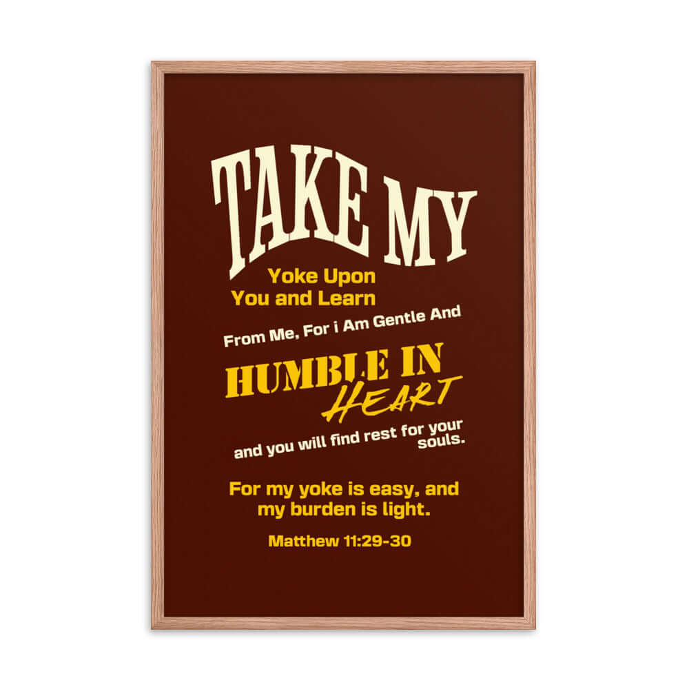 Matthew 11:29-30 Bible Verse, learn from me Enhanced Matte Paper Framed Poster Wall Art Red Oak 24″×36″