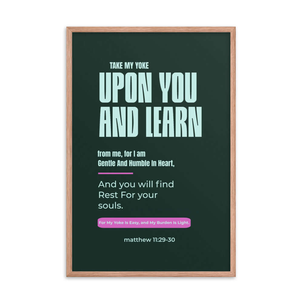 Matthew 11:29-30 Bible Verse, I am gentle Enhanced Matte Paper Framed Poster Wall Art Red Oak 24″×36″