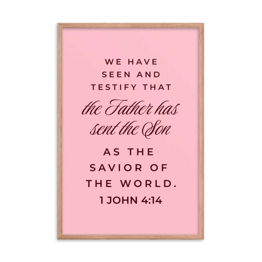 1 John 4:14 Bible Verse, We have seen Enhanced Matte Paper Framed Poster Wall Art Red Oak 24″×36″