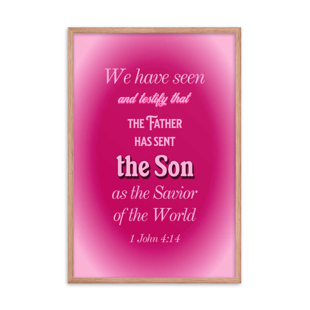 1 John 4:14 Bible Verse, that the Father Enhanced Matte Paper Framed Poster Wall Art Red Oak 24″×36″