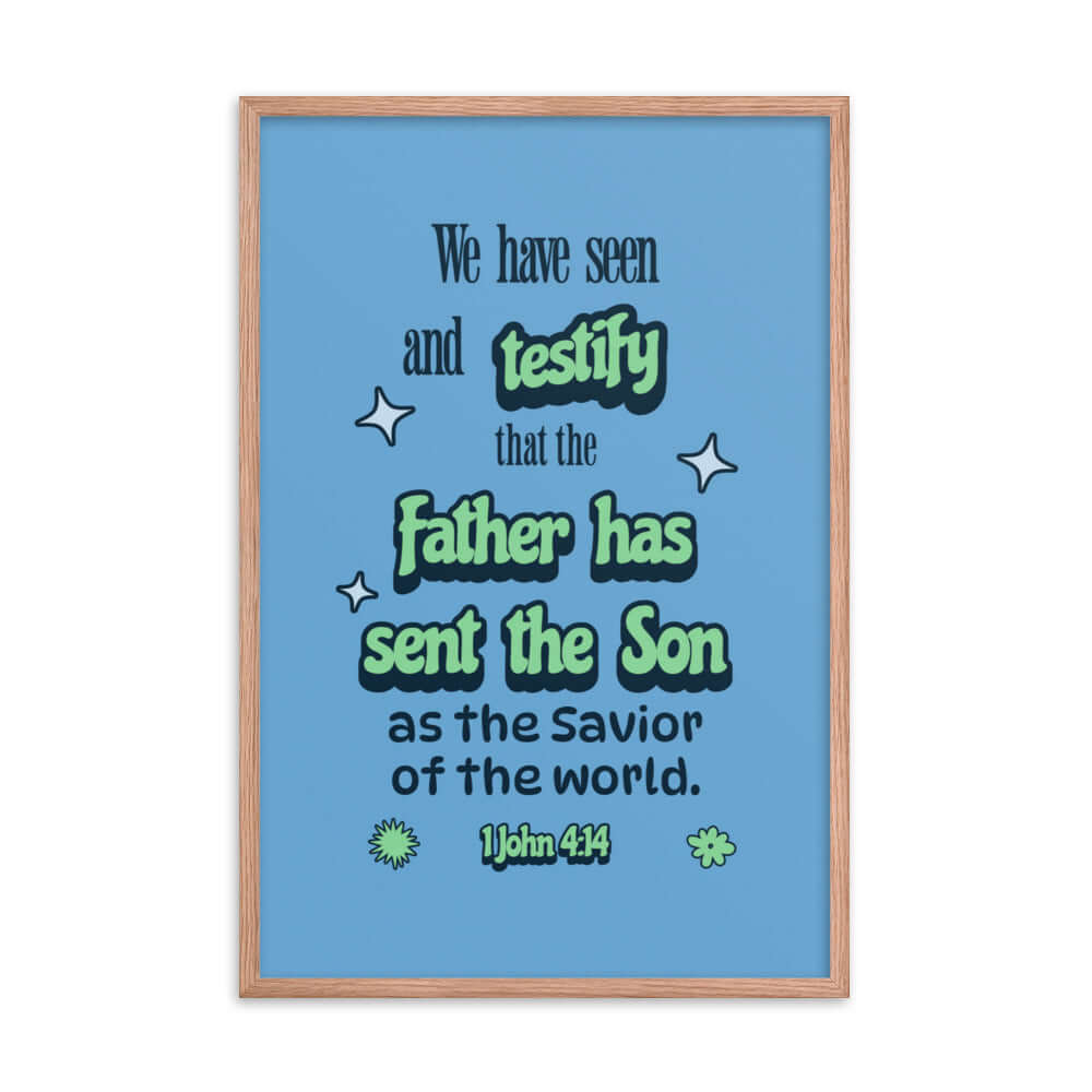 1 John 4:14 Bible Verse, sent the Son Enhanced Matte Paper Framed Poster Wall Art Red Oak 24″×36″