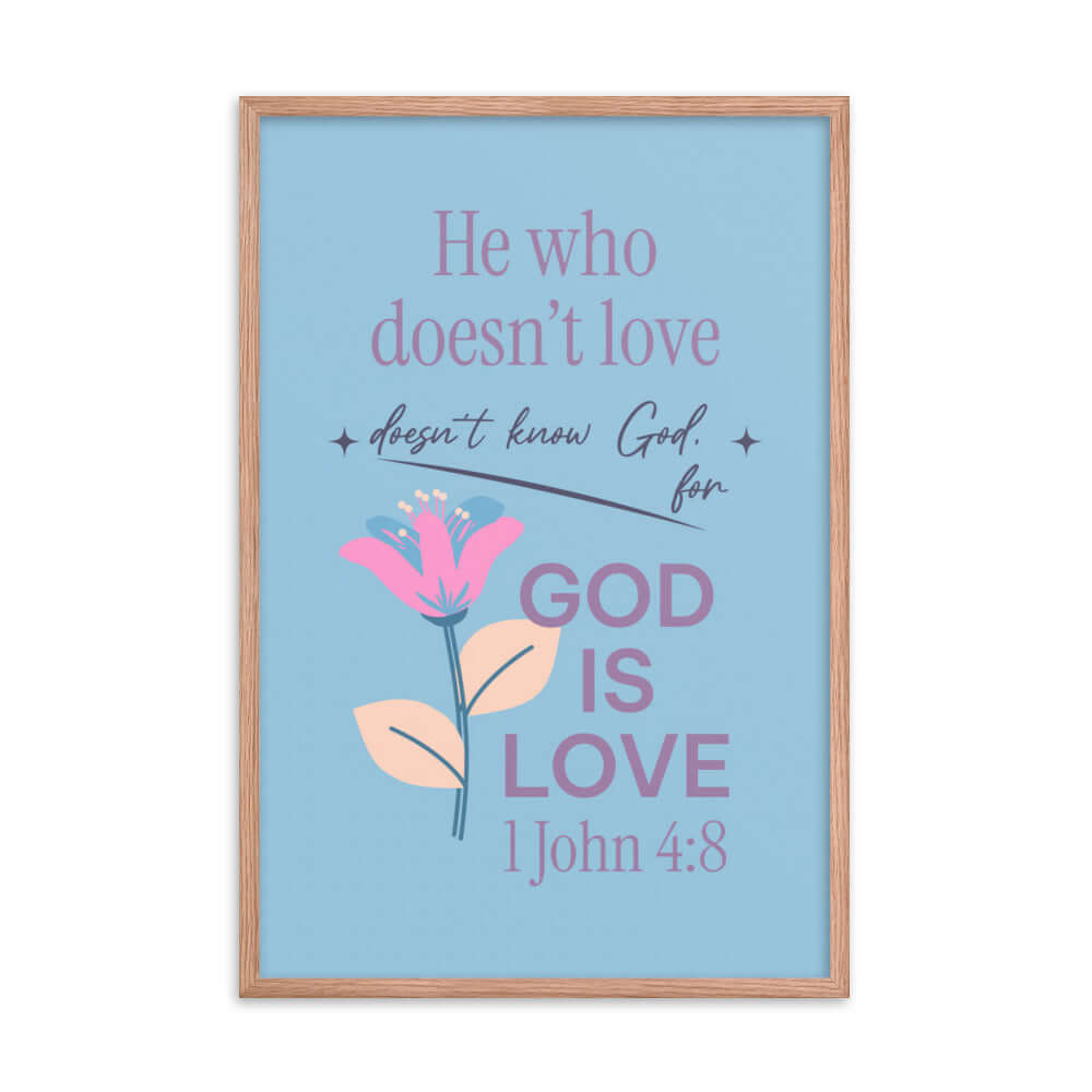 1 John 4:8 Bible Verse, doesn’t love Enhanced Matte Paper Framed Poster Wall Art Red Oak 24″×36″