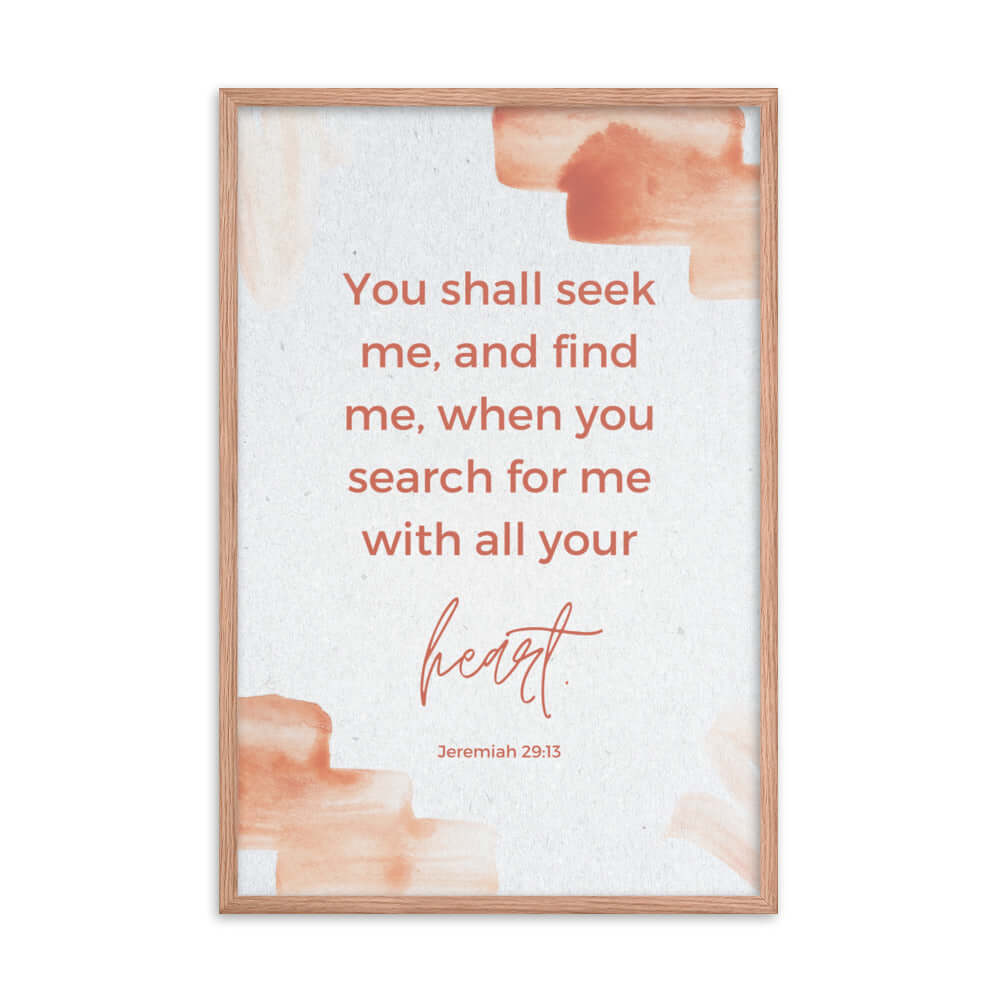 Jeremiah 29:13 Bible Verse, find me Enhanced Matte Paper Framed Poster Wall Art Red Oak 24″×36″