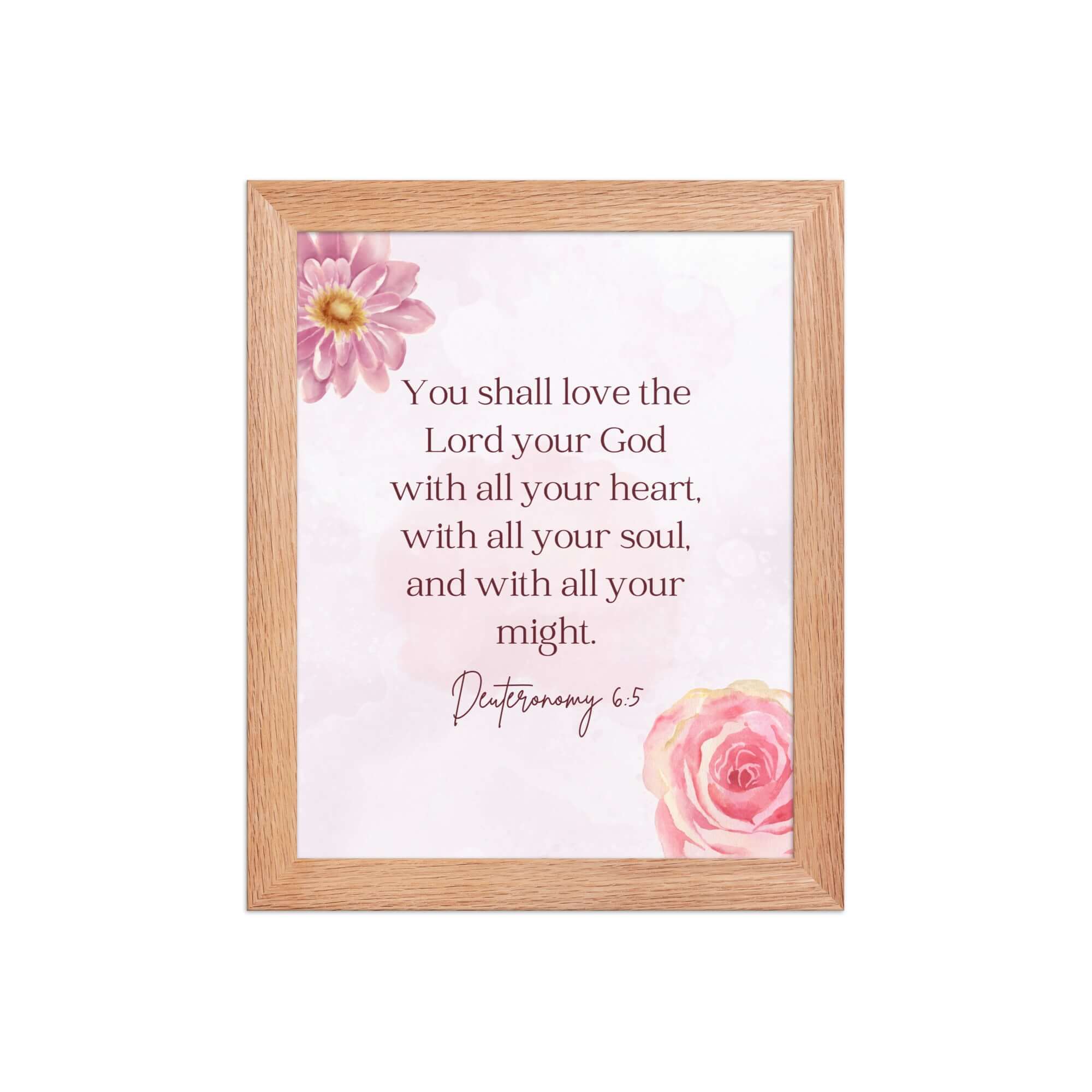 Deuteronomy 6:5 Bible Verse, the Lord Enhanced Matte Paper Framed Poster Wall Art Red Oak 8″×10″