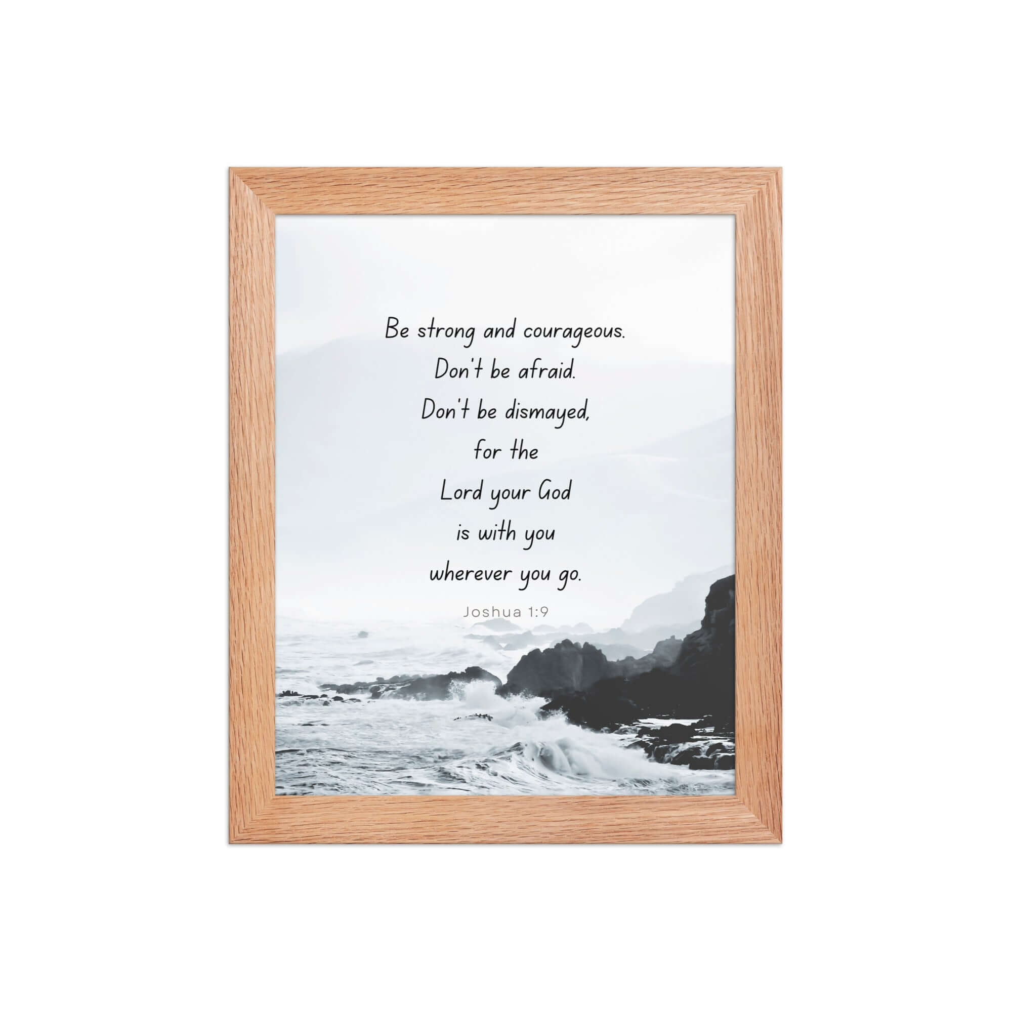 Joshua 1:9 Bible Verse, Do not be afraid Enhanced Matte Paper Framed Poster Wall Art Red Oak 8″×10″