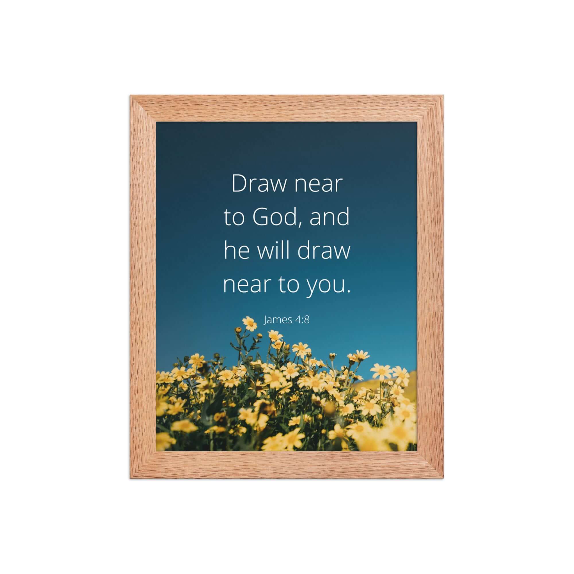 James 4:8 Bible Verse, near to you Enhanced Matte Paper Framed Poster Wall Art Red Oak 8″×10″