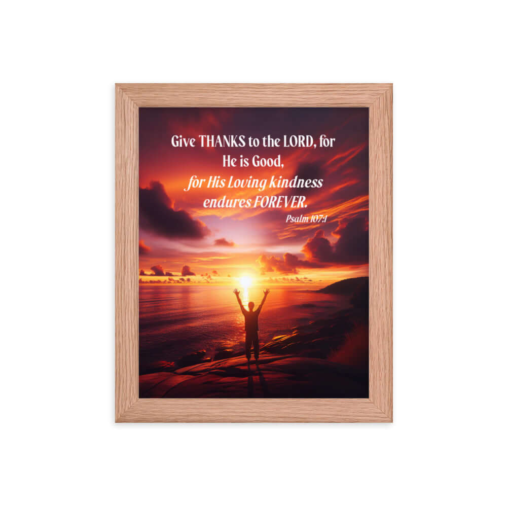 Psalm 107:1 Bible Verse, Give Thanks to the Lord Enhanced Matte Paper Framed Poster Wall Art Red Oak 8″×10″