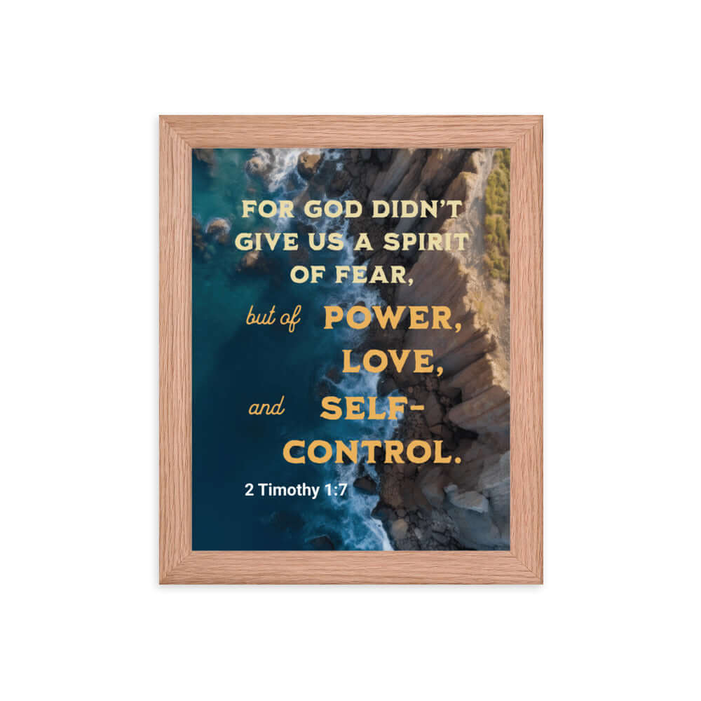 2 Timothy 1:7 Bible Verse, Power, Love, Self-Control Enhanced Matte Paper Framed Poster Wall Art Red Oak 8″×10″
