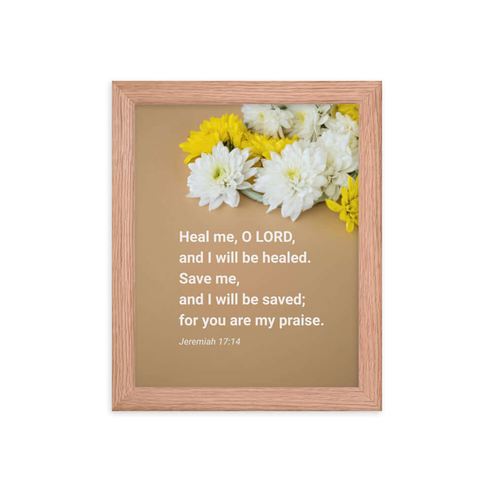 Jeremiah 17:14 Bible Verse, Heal me, O LORD Enhanced Matte Paper Framed Poster Wall Art Red Oak 8″×10″