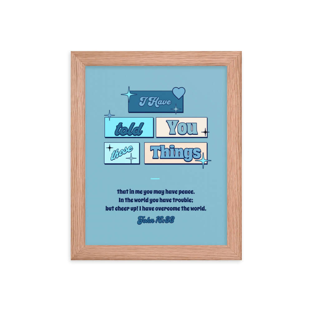 John 16:33 Bible Verse, in me you may have peace Enhanced Matte Paper Framed Poster Wall Art Red Oak 8″×10″