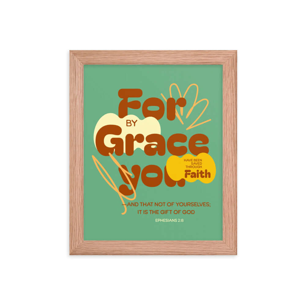 Ephesians 2:8 Bible Verse, for by grace Enhanced Matte Paper Framed Poster Wall Art Red Oak 8″×10″