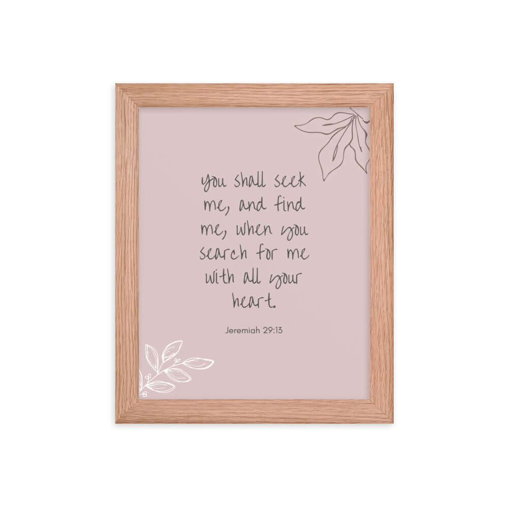 Jeremiah 29:13 Bible Verse, you search Enhanced Matte Paper Framed Poster Wall Art Red Oak 8″×10″