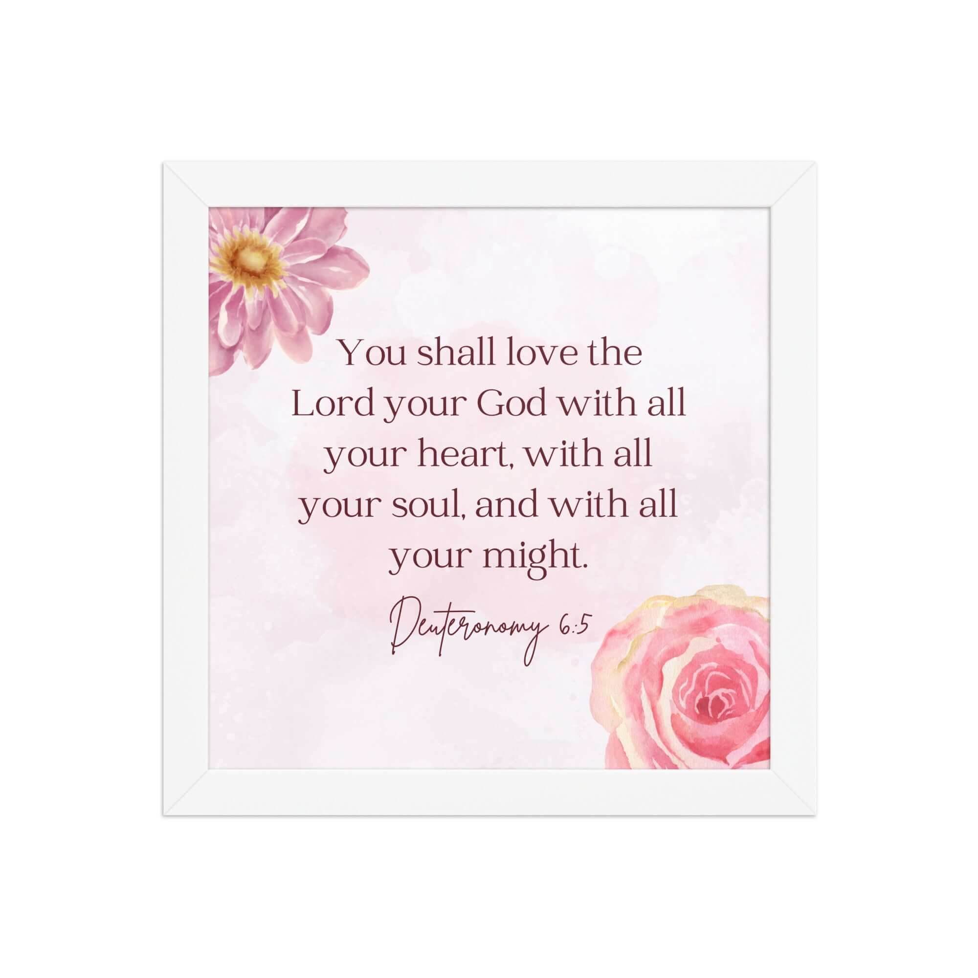 Deuteronomy 6:5 Bible Verse, the Lord Enhanced Matte Paper Framed Poster Wall Art White 10″×10″