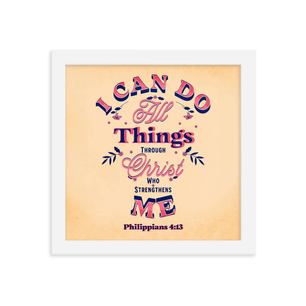 Philippians 4:13 Bible Verse, Christ Strengthens Me Enhanced Matte Paper Framed Poster Wall Art White 10″×10″