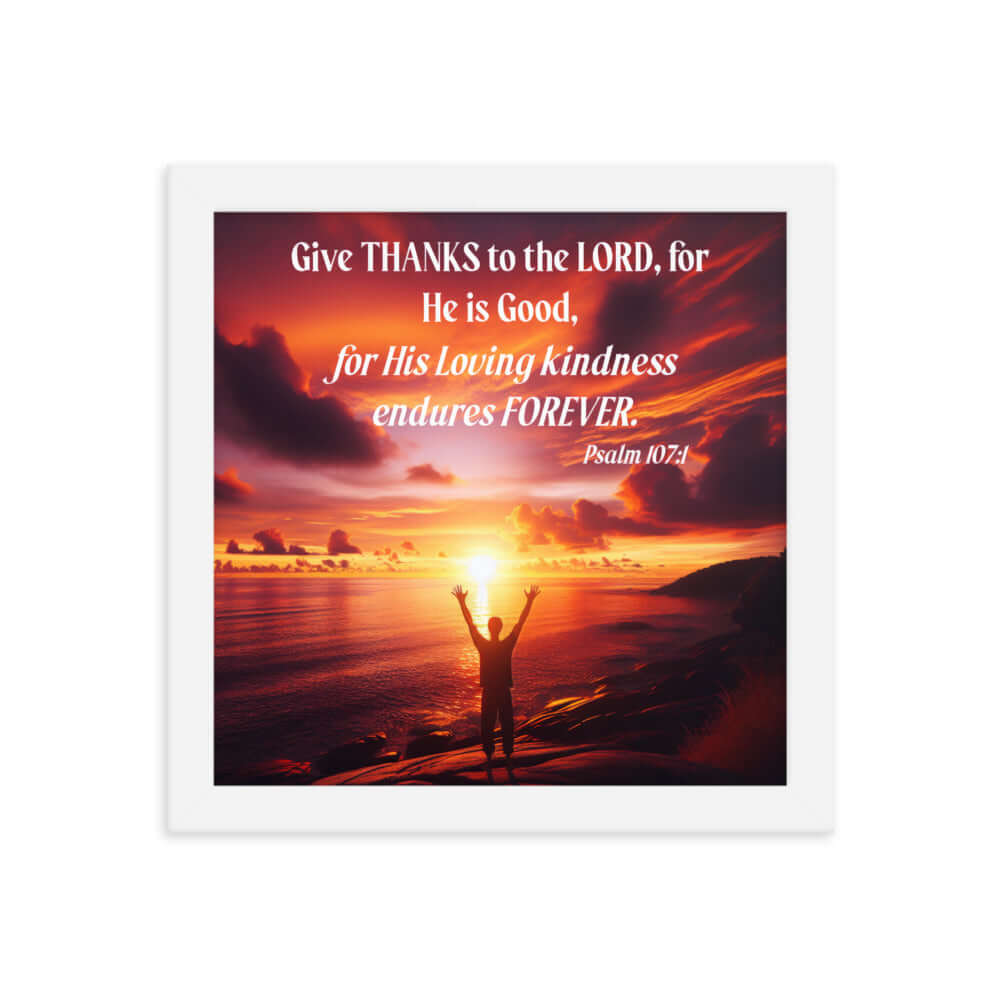 Psalm 107:1 Bible Verse, Give Thanks to the Lord Enhanced Matte Paper Framed Poster Wall Art White 10″×10″