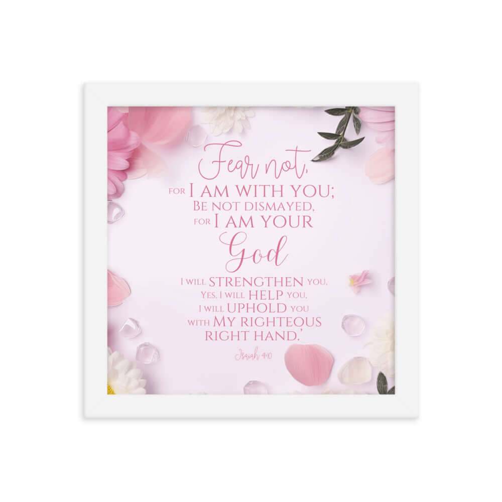Isaiah 41:10 Bible Verse, God will strengthen you Enhanced Matte Paper Framed Poster Wall Art White 10″×10″