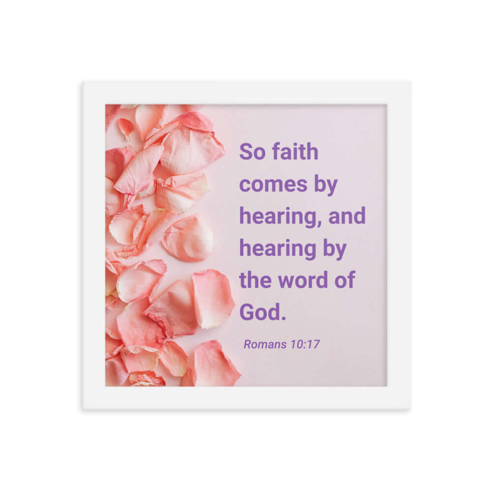 Romans 10:17 Bible Verse, faith comes by Enhanced Matte Paper Framed Poster Wall Art White 10″×10″
