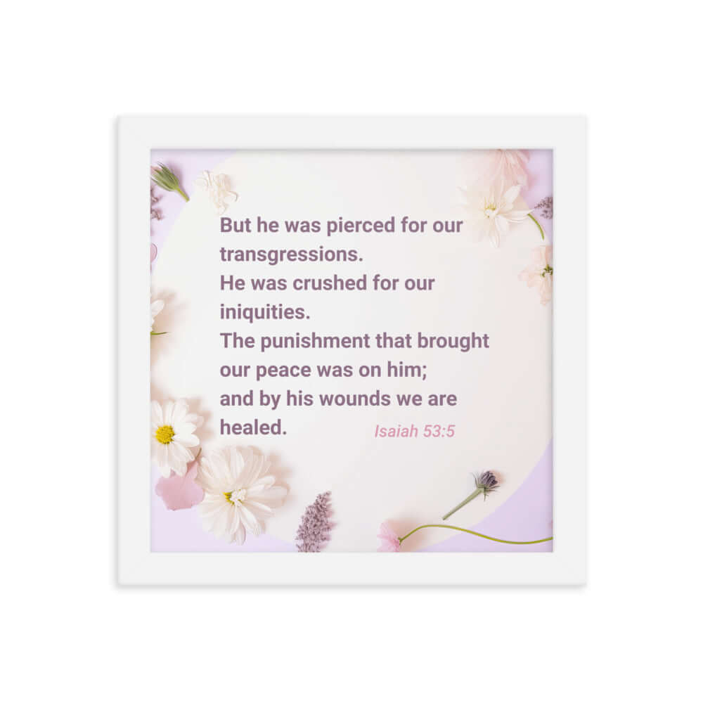 Isaiah 53:5 Bible Verse, by his wounds Enhanced Matte Paper Framed Poster Wall Art White 10″×10″