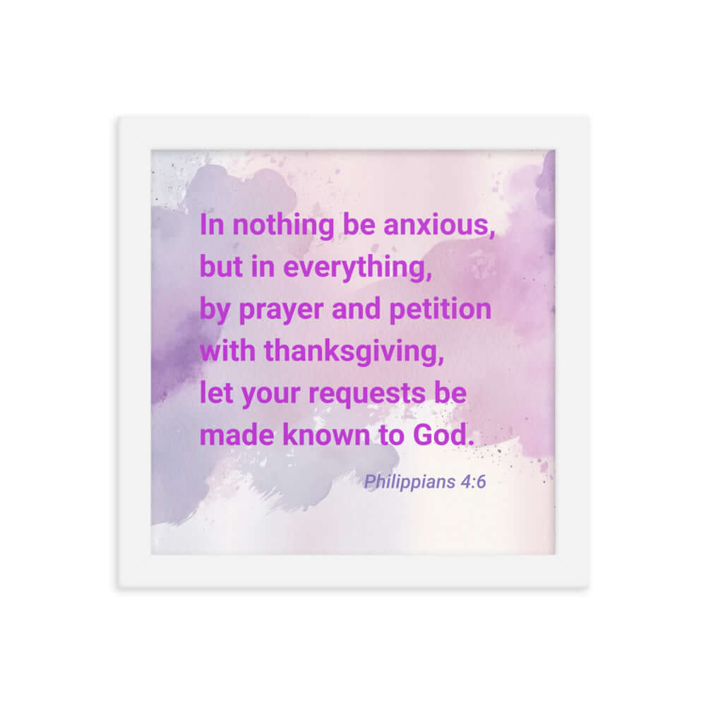 Philippians 4:6 Bible Verse, Prayer and Petition Enhanced Matte Paper Framed Poster Wall Art White 10″×10″