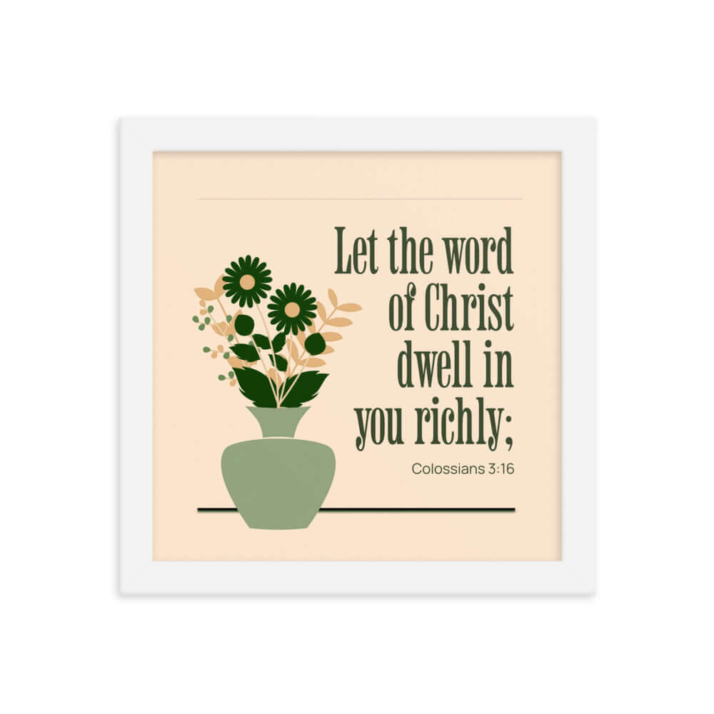 Colossians 3:16 Bible Verse, word of Christ Enhanced Matte Paper Framed Poster Wall Art White 10″×10″