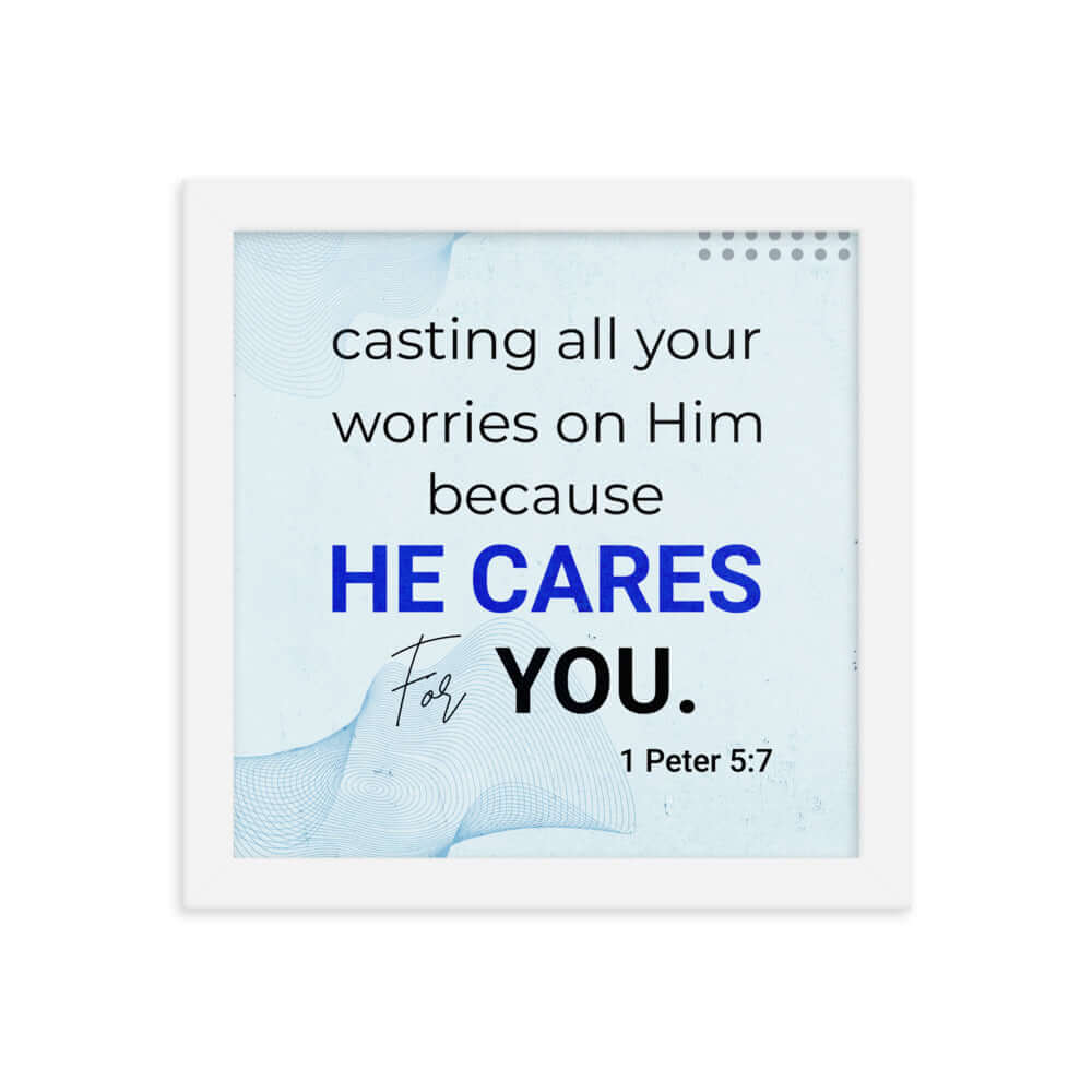 1 Peter 5:7 Bible Verse, casting all your worries on Him Enhanced Matte Paper Framed Poster Wall Art White 10″×10″