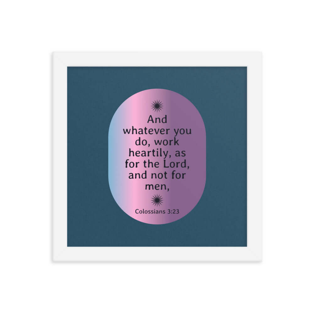 Colossians 3:23 Bible Verse, work heartily Enhanced Matte Paper Framed Poster Wall Art White 10″×10″