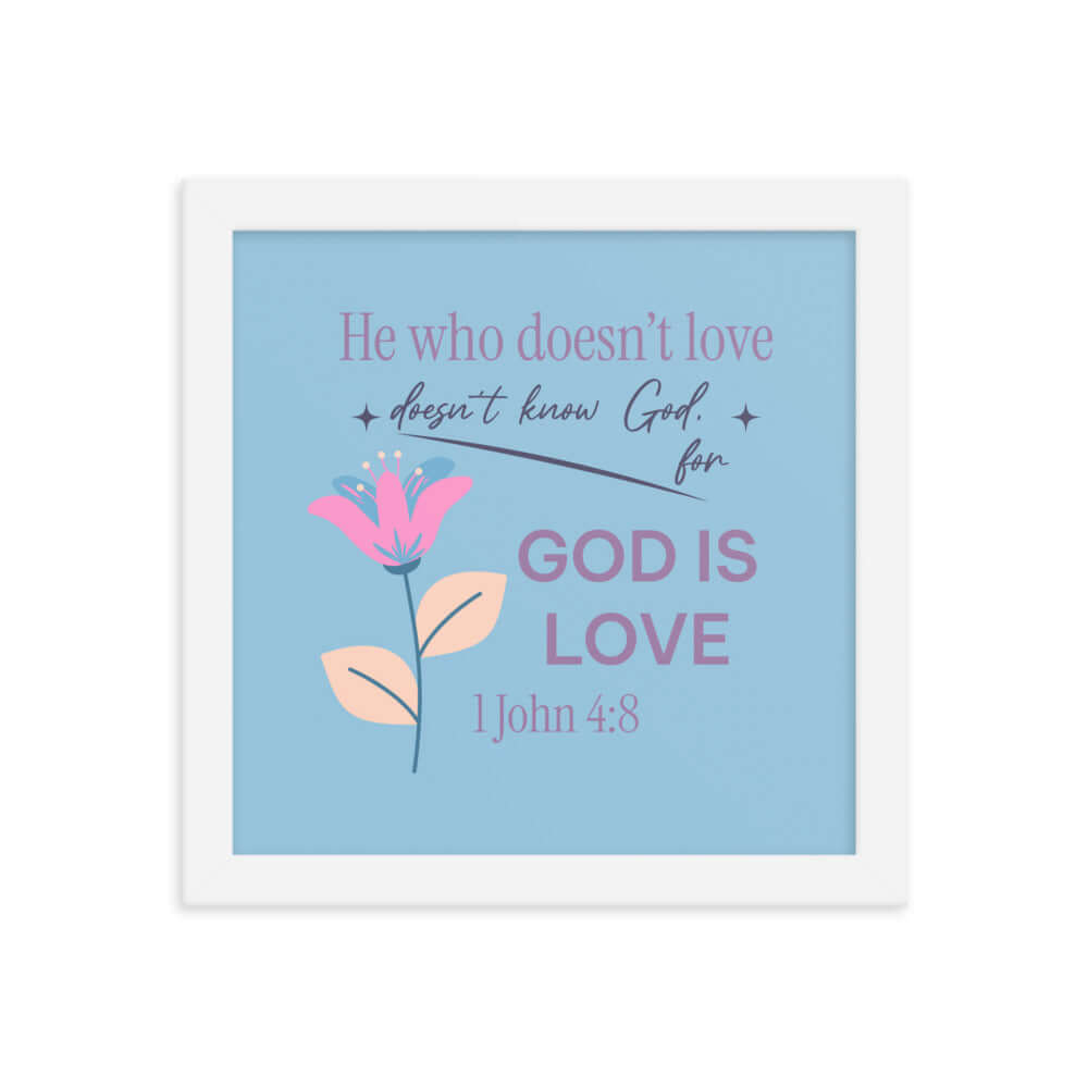 1 John 4:8 Bible Verse, doesn’t love Enhanced Matte Paper Framed Poster Wall Art White 10″×10″