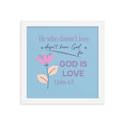 1 John 4:8 Bible Verse, doesn’t love Enhanced Matte Paper Framed Poster Wall Art White 10″×10″