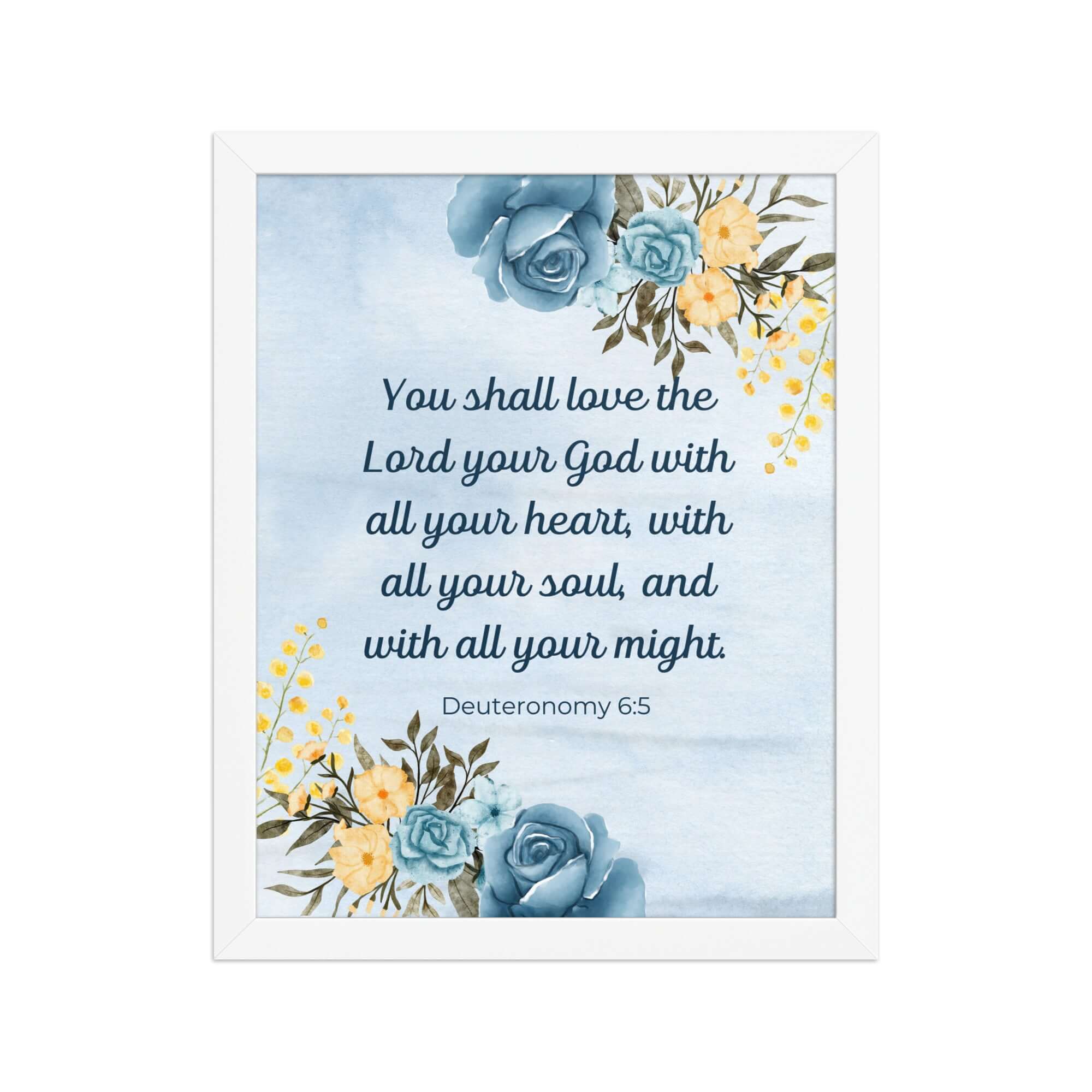 Deuteronomy 6:5 Bible Verse, You shall love Enhanced Matte Paper Framed Poster Wall Art White 11″×14″