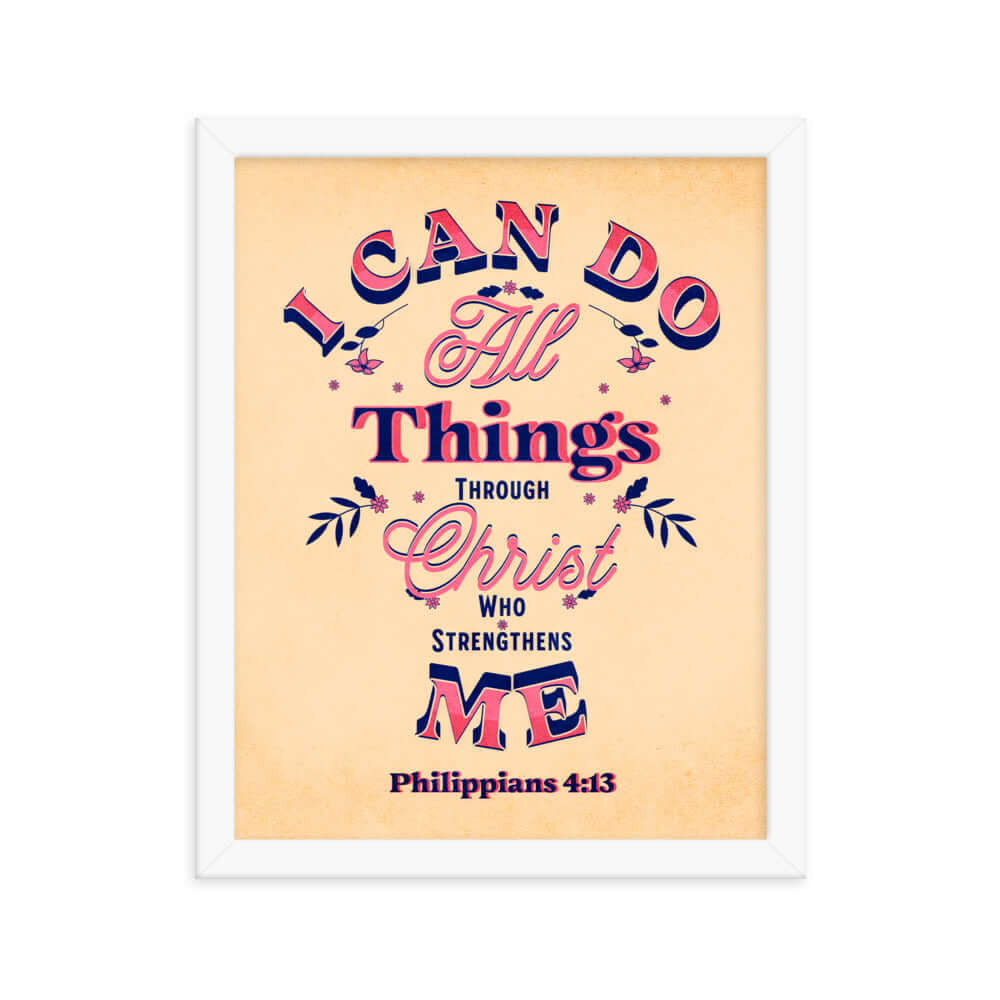 Philippians 4:13 Bible Verse, Christ Strengthens Me Enhanced Matte Paper Framed Poster Wall Art White 11″×14″