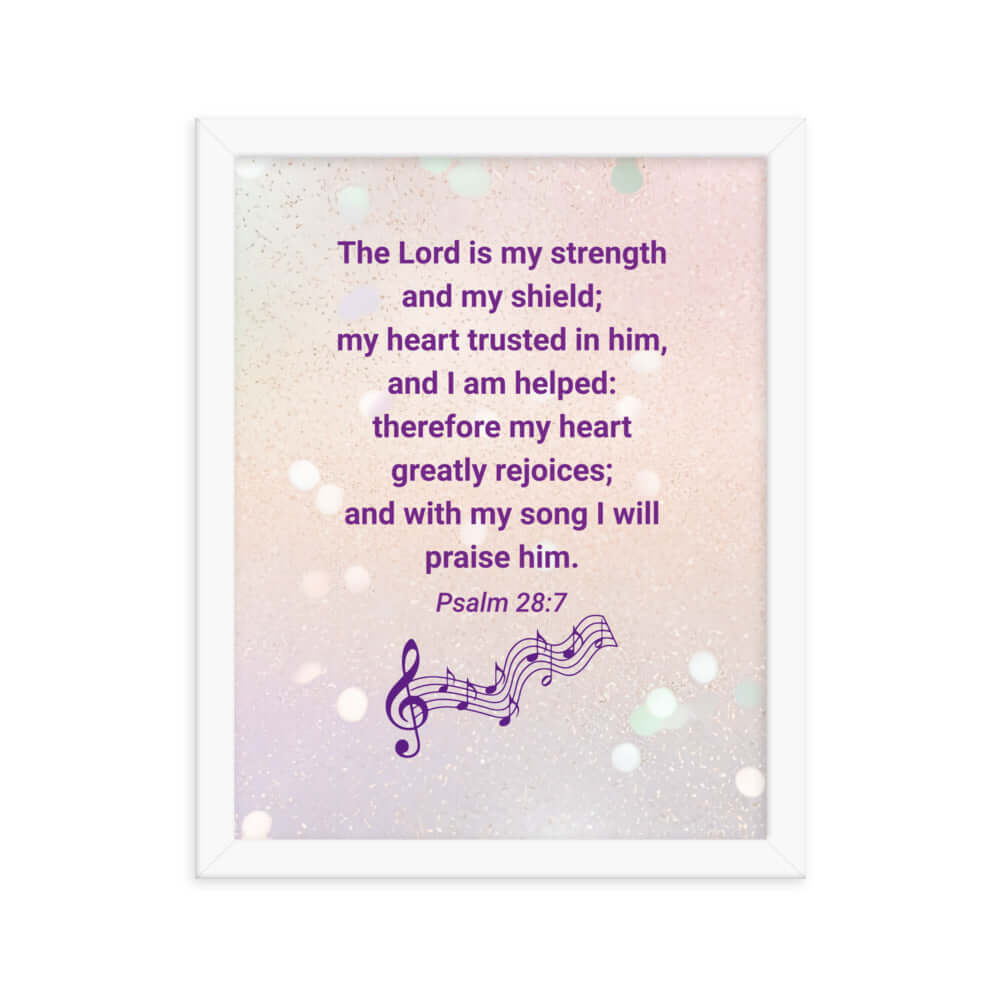 Psalm 28:7 Bible Verse, I will praise Him Enhanced Matte Paper Framed Poster Wall Art White 11″×14″