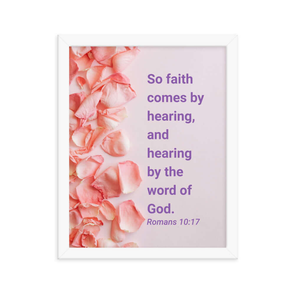 Romans 10:17 Bible Verse, faith comes by Enhanced Matte Paper Framed Poster Wall Art White 11″×14″