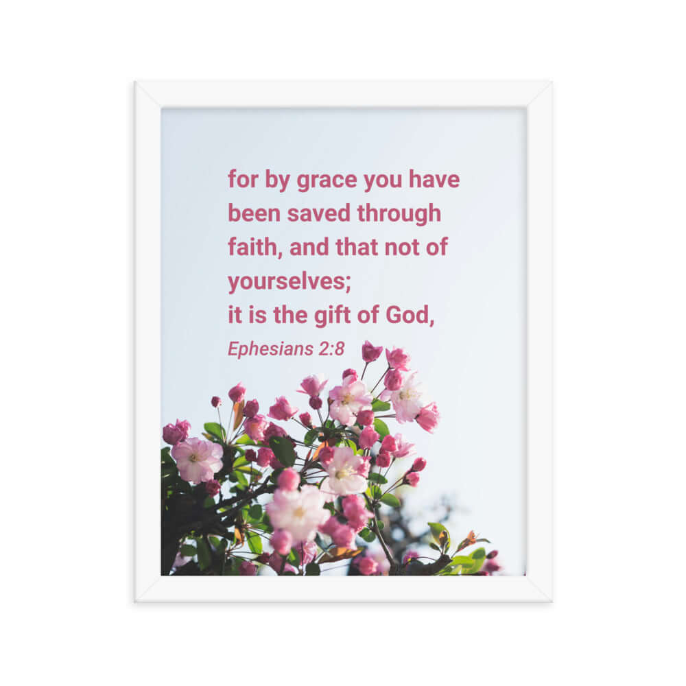 Ephesians 2:8 Bible Verse, saved through faith Enhanced Matte Paper Framed Poster Wall Art White 11″×14″