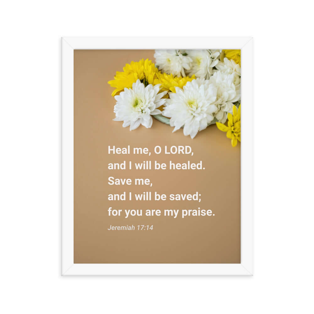 Jeremiah 17:14 Bible Verse, Heal me, O LORD Enhanced Matte Paper Framed Poster Wall Art White 11″×14″