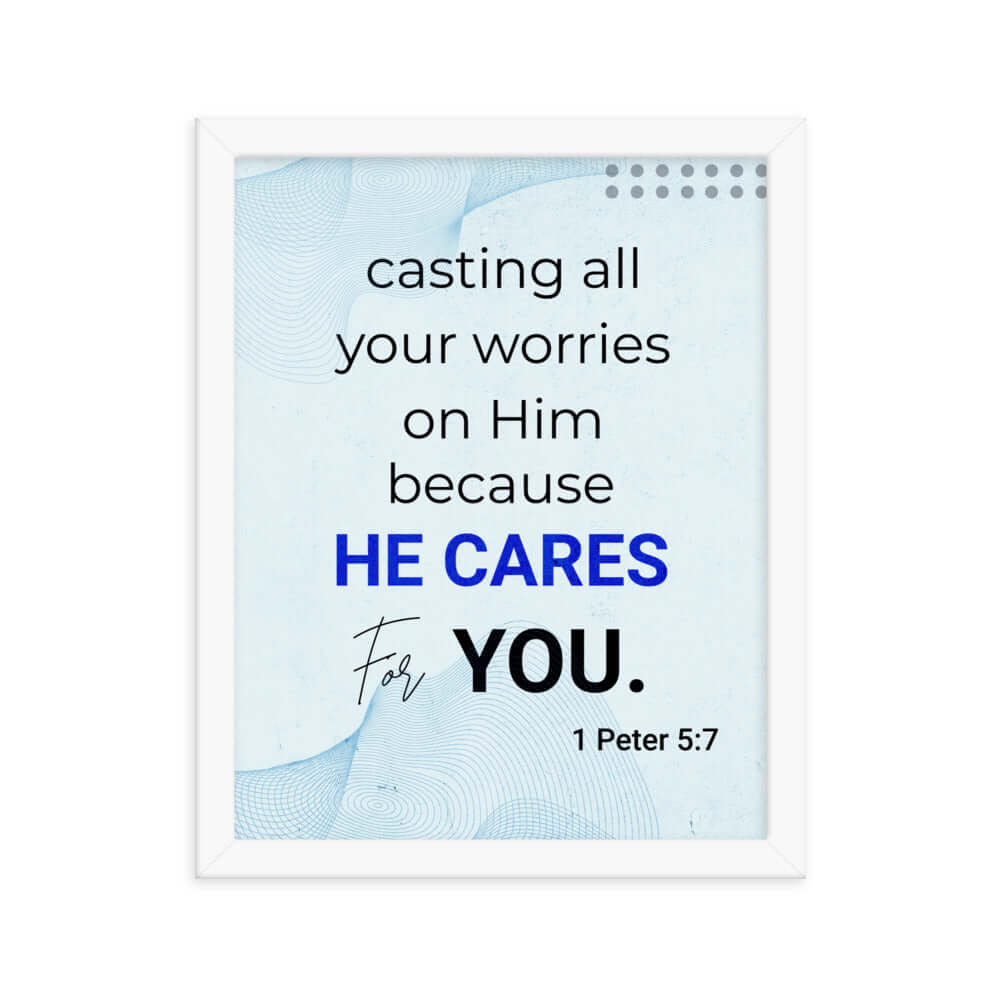 1 Peter 5:7 Bible Verse, casting all your worries on Him Enhanced Matte Paper Framed Poster Wall Art White 11″×14″