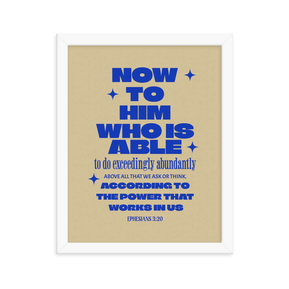 Ephesians 3:20 Bible Verse, power in us Enhanced Matte Paper Framed Poster Wall Art White 11″×14″