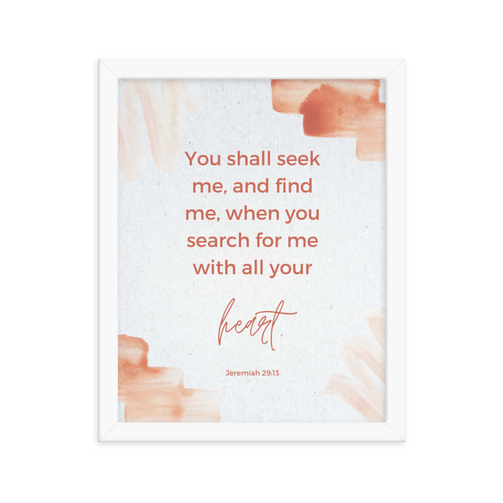 Jeremiah 29:13 Bible Verse, find me Enhanced Matte Paper Framed Poster Wall Art White 11″×14″
