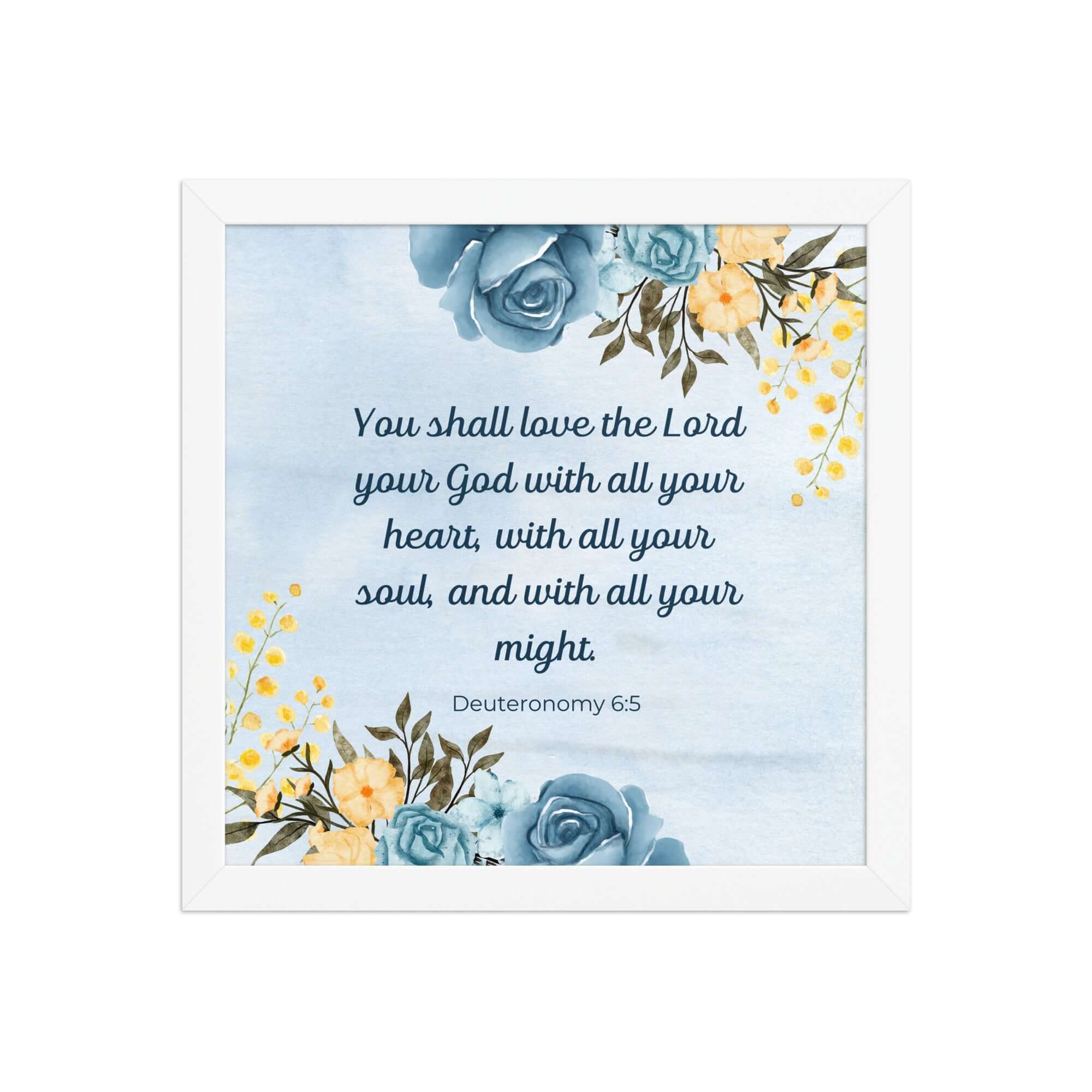 Deuteronomy 6:5 Bible Verse, You shall love Enhanced Matte Paper Framed Poster Wall Art White 12″×12″