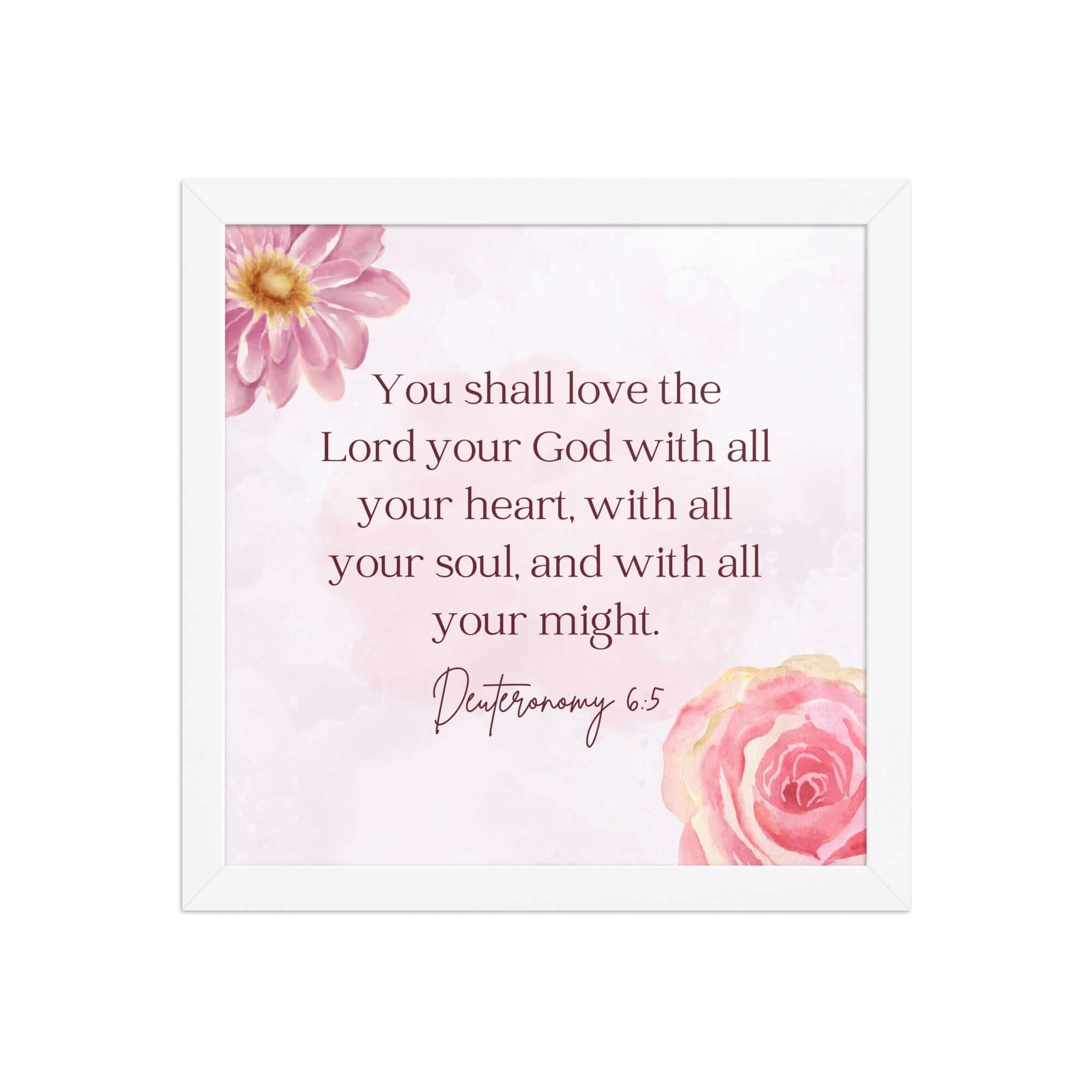 Deuteronomy 6:5 Bible Verse, the Lord Enhanced Matte Paper Framed Poster Wall Art White 12″×12″