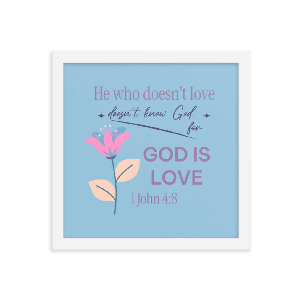 1 John 4:8 Bible Verse, doesn’t love Enhanced Matte Paper Framed Poster Wall Art White 12″×12″