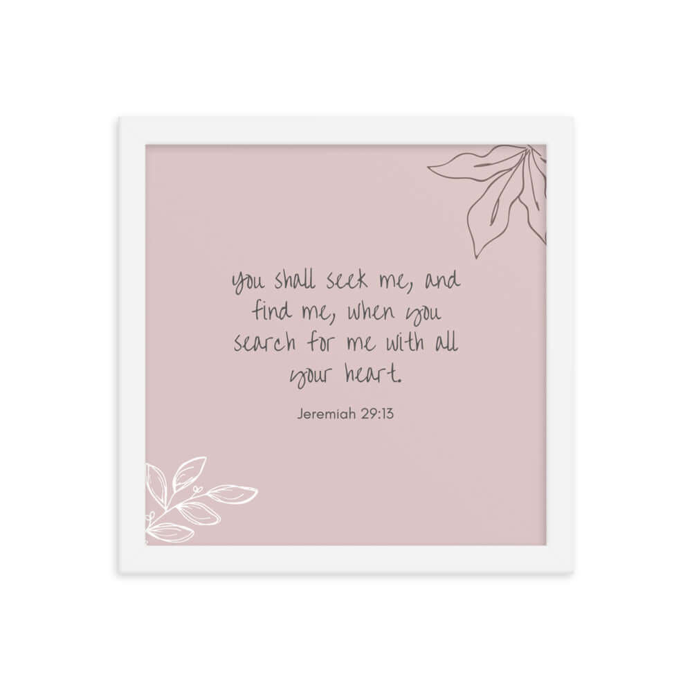 Jeremiah 29:13 Bible Verse, you search Enhanced Matte Paper Framed Poster Wall Art White 12″×12″