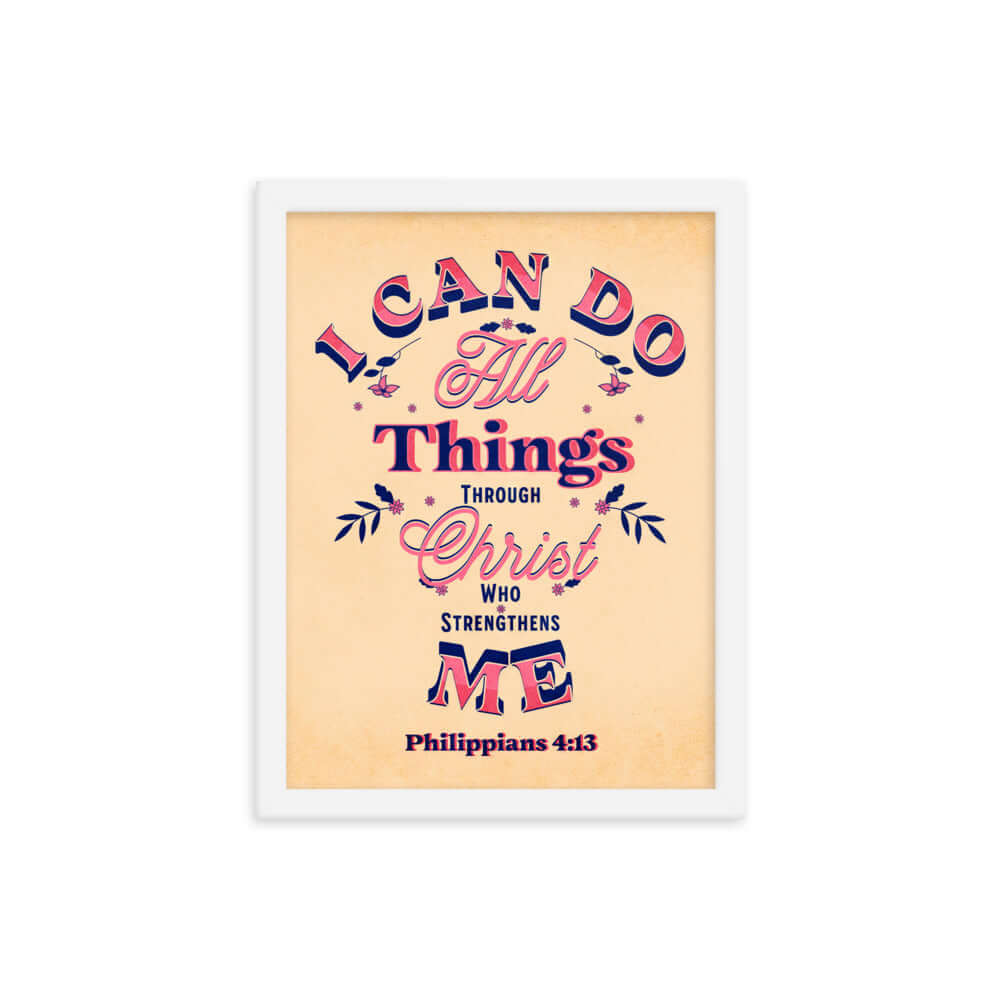 Philippians 4:13 Bible Verse, Christ Strengthens Me Enhanced Matte Paper Framed Poster Wall Art White 12″×16″