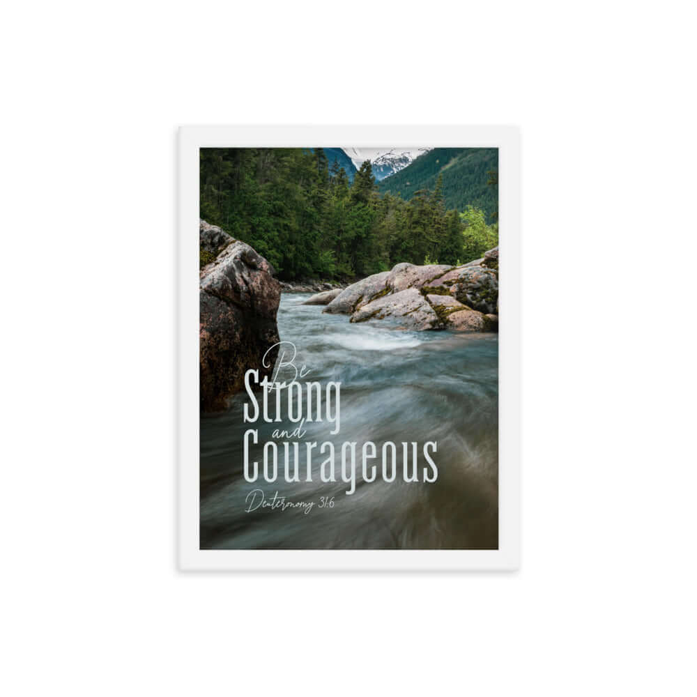 Deuteronomy 31:6 Bible Verse, Be strong and courageous Enhanced Matte Paper Framed Poster Wall Art White 12″×16″