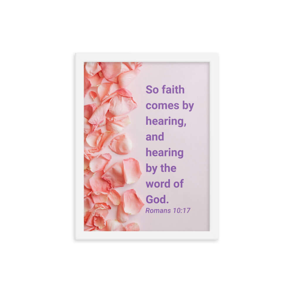 Romans 10:17 Bible Verse, faith comes by Enhanced Matte Paper Framed Poster Wall Art White 12″×16″