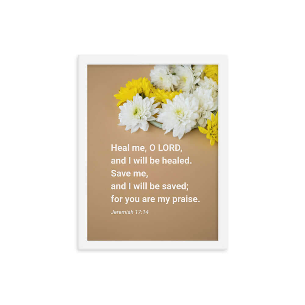 Jeremiah 17:14 Bible Verse, Heal me, O LORD Enhanced Matte Paper Framed Poster Wall Art White 12″×16″