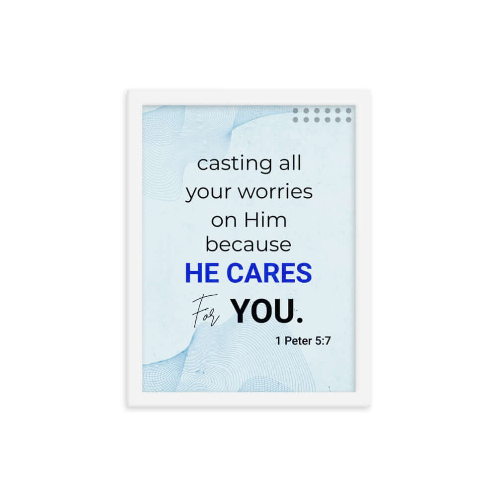 1 Peter 5:7 Bible Verse, casting all your worries on Him Enhanced Matte Paper Framed Poster Wall Art White 12″×16″