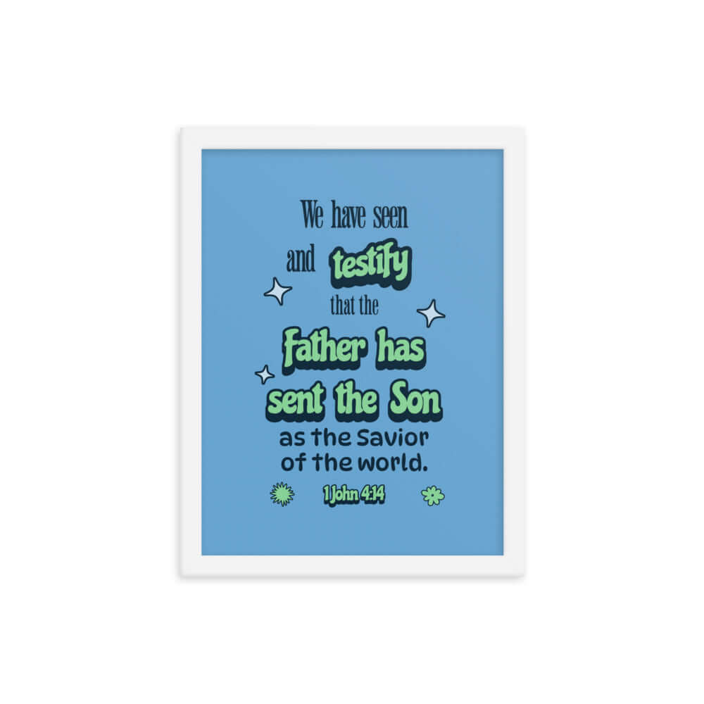 1 John 4:14 Bible Verse, sent the Son Enhanced Matte Paper Framed Poster Wall Art White 12″×16″